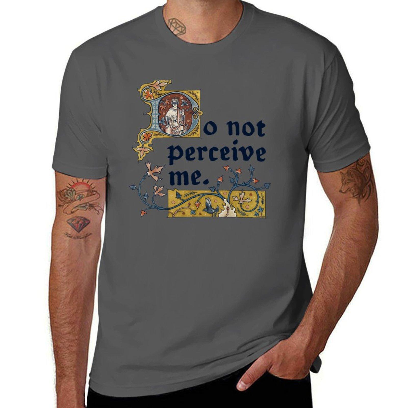 

Do Not Perceive Me Medieval Illumination T-Shirt t shirt man plain man t shirts for men casual man t shirt designer T-Shirt 4XL