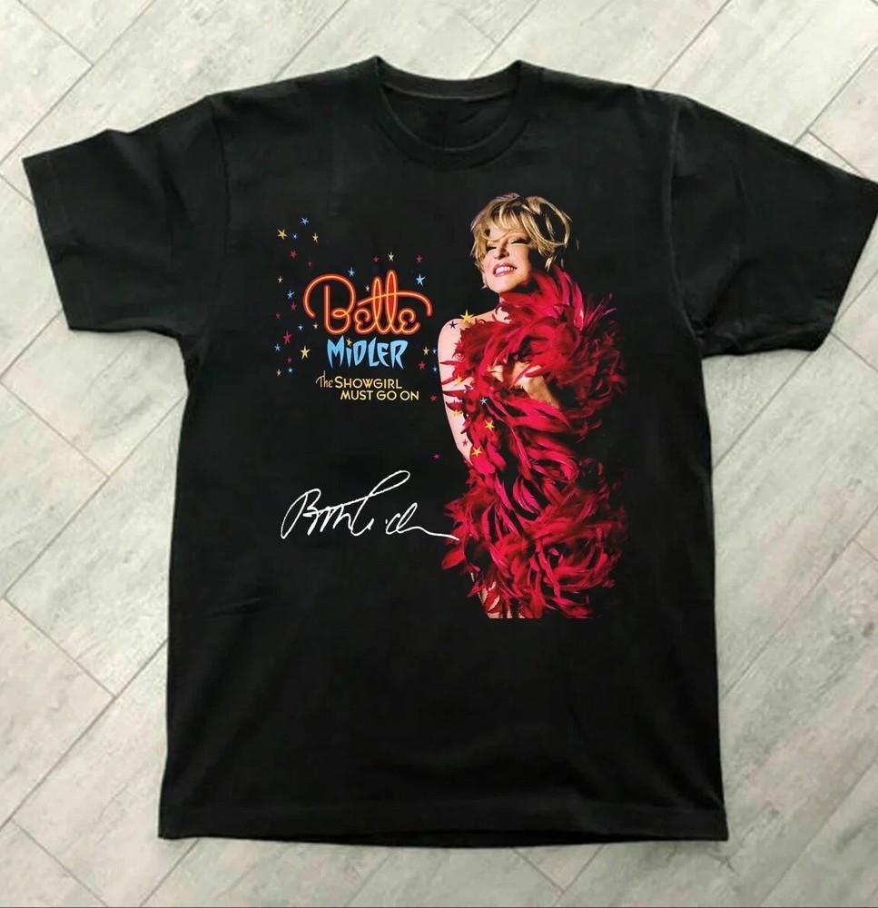 Bette Midler - The Showgirl Must Go On Short Sleeve Unisex Shirt All Size BL1019 Unisex T-Shirt XXL