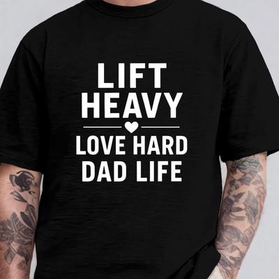 Lift Heavy Love Hard Dad Life T-Shirt – Motivational Quote Tee for Fit Fathers#3 Unisex T-Shirt