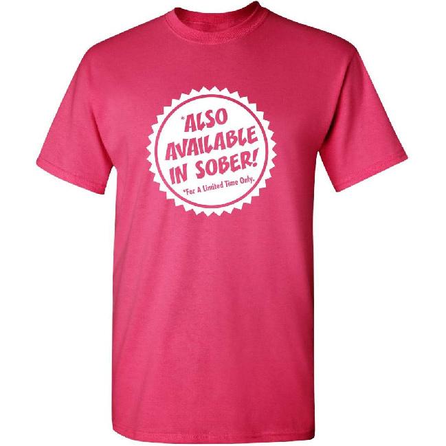 Also Available in Sober T-Shirt | Mens Tshirts, Casual Style Funny Shirts for Men | Graphic Novelty Sarcastic Funny T Shirt