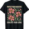 Protect Your Daughters Educate Your Sons T-Shirt
