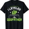 I Leveled Up To Godfather Gift For New Godfather T-Shirt
