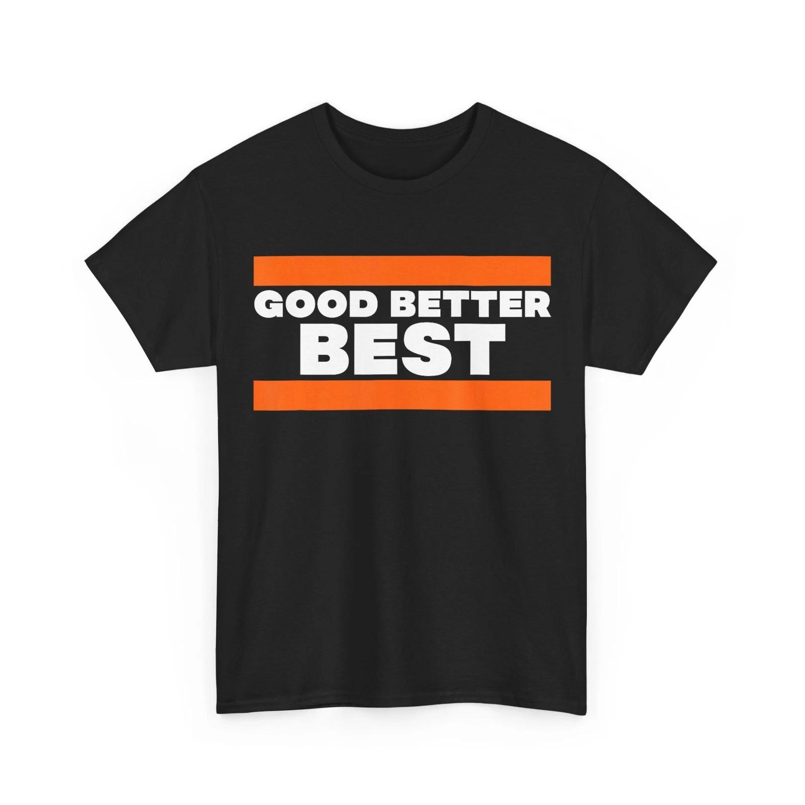 Good Better Best Never Let It Rest Until T-Shirt S