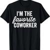 I'm The Favorite Coworker Matching Employee Funny Work T-Shirt