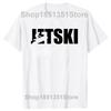 Humor Jet Ski Lover Funny Jetski Gift T Shirts Summer Graphic Cotton Streetwear Short Sleeve Birthday Gifts Tshirt Unisex