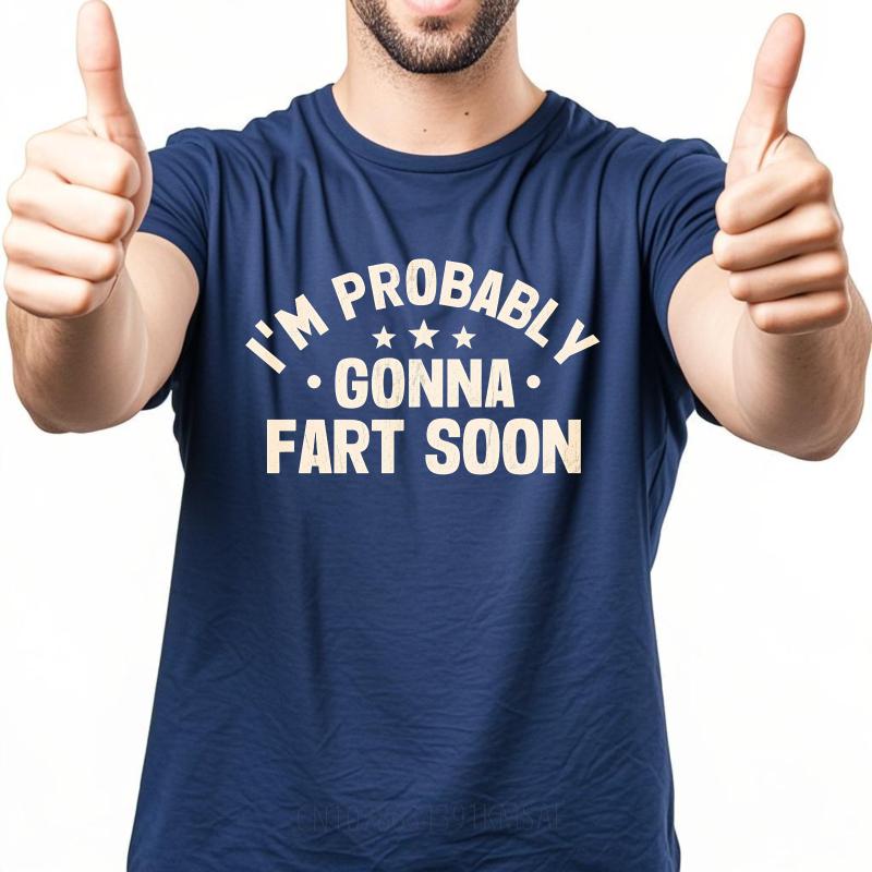 

Cotton Summer Women Tshirt Im Probably Gonna Fart Soon Short Sleeve Breathable O Neck Tees Fashion Funny Tshirts For Men 4XL