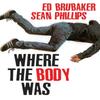 Where the Body Was by Ed Brubaker Hardback Book 9781534398269