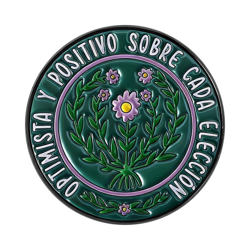Inspirational Quotes Enamel Pins Custom OPTIMISTA Y POSITIVO SOBRE CADA ELECCION Brooches Lapel Badges Clothes Jewelry Gift