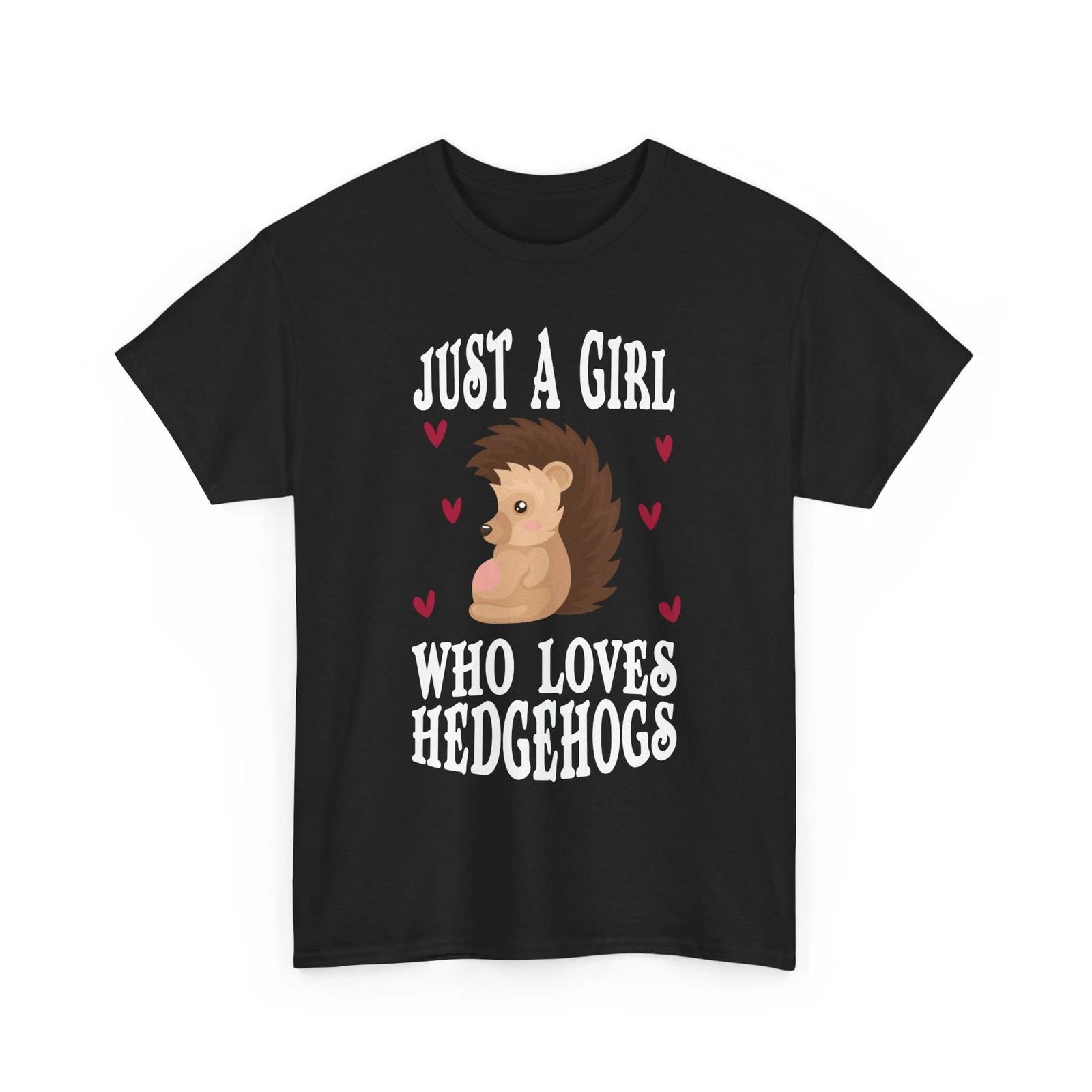 Hedgehog T shirt, Just A Girl Who Loves Hedgehogs Animals Hedgehog Lovers Shirt 2XL