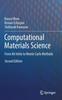 The Computational Materials Science : From Ab Initio To Monte Carlo Methods Book
