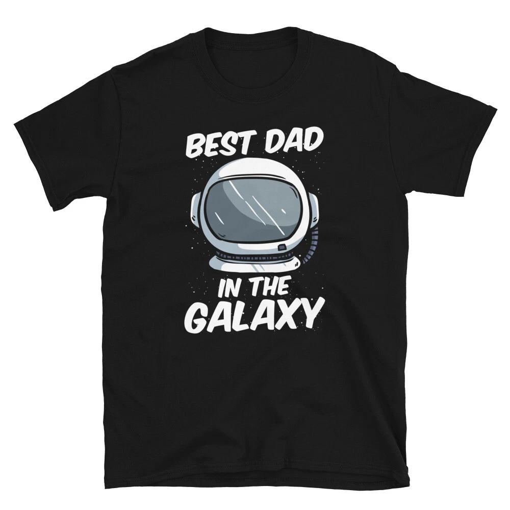 Best Dad in the Galaxy Space Astronaut Father s Day T-shirt 4XL