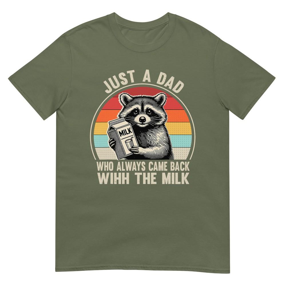 Just A Dad Who Always Came Back With The Milk Fathers Day Tshirt