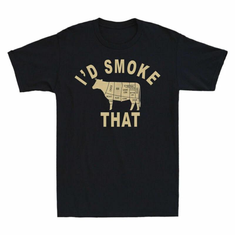 I d Smoke That Cow BBQ Meat Grilling Humor Men s T-Shirt Funny Gift Cotton Tee XXXL