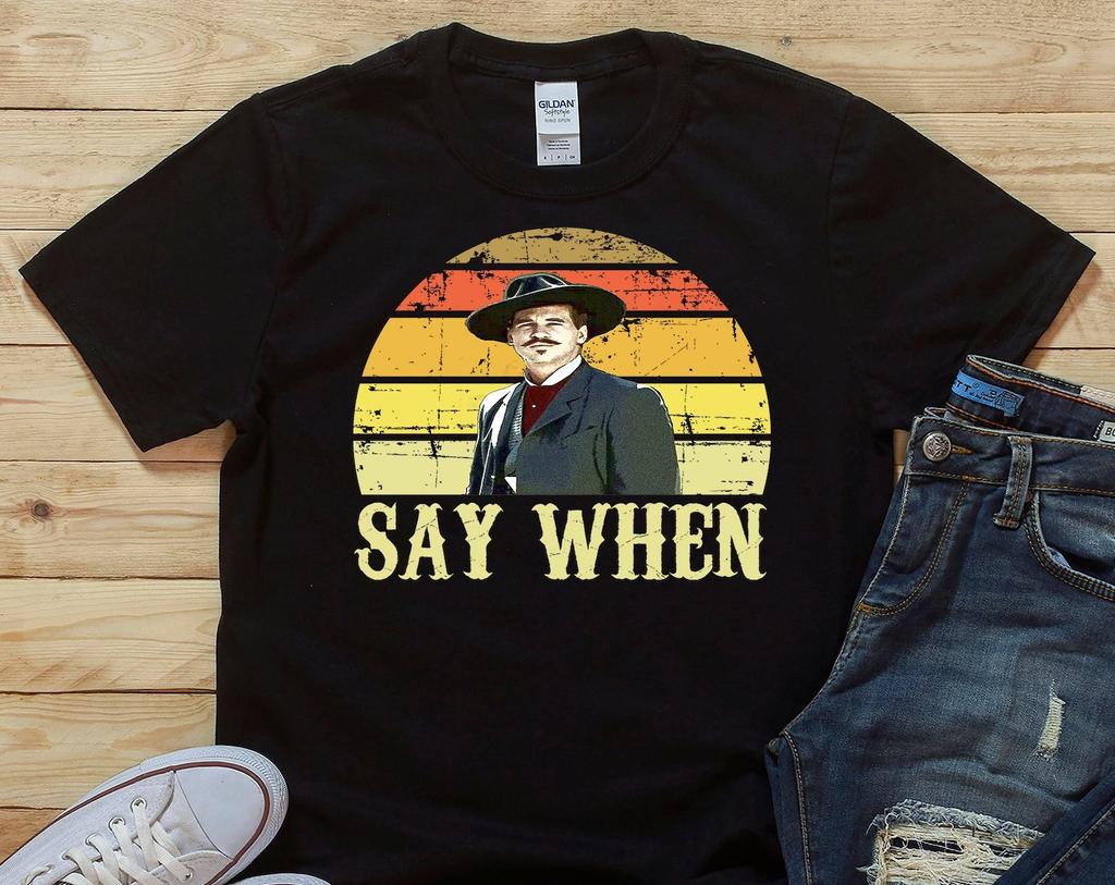 Say When - Doc Holliday Tombstone Quote - Unisex T-Shirt