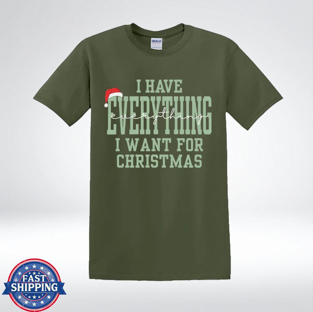 Funny Christmas Quote I Have Everything I Want Graphic T-Shirt