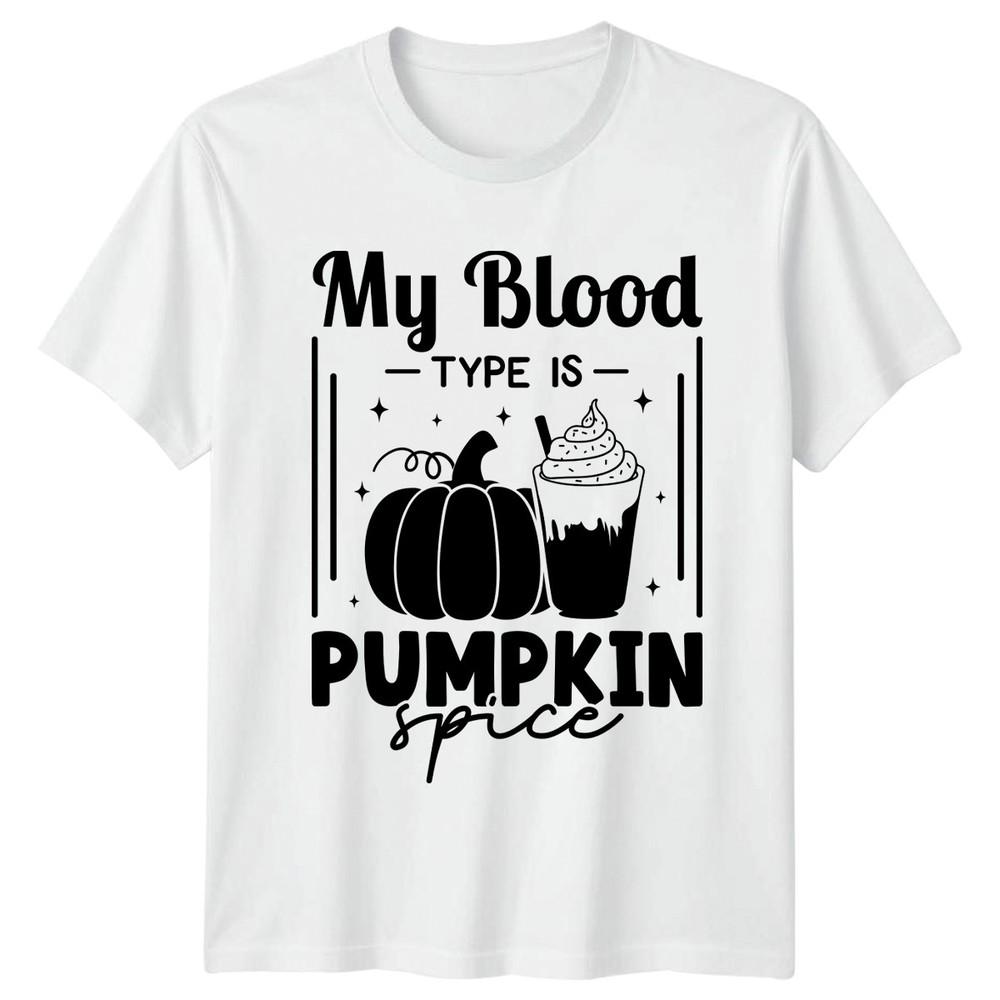 My Blood Type Is Pumpkin Unisexs TShirt Pumpkin Spice Halloween Gift For Her S