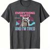 Funny Tired Raccoon Meme TShirt Everything Hurts And Im Tired Vintage Geometric Art Print Unisex Unisex Lazy Mood Daily Wear Tops