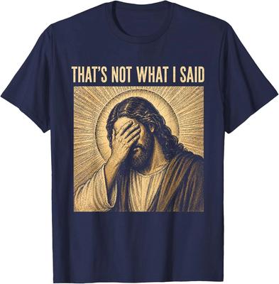 Non è quello che ho detto Meme Cristiano Gesù Fede Citazione Maglietta Unisex 1