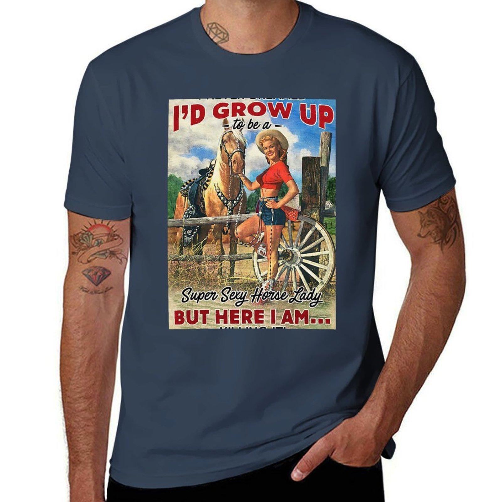 Never Dreamed Id Grow Up Super Sexy Horse Lady Tshirt Trendy Print Short Sleeve Tshirt S