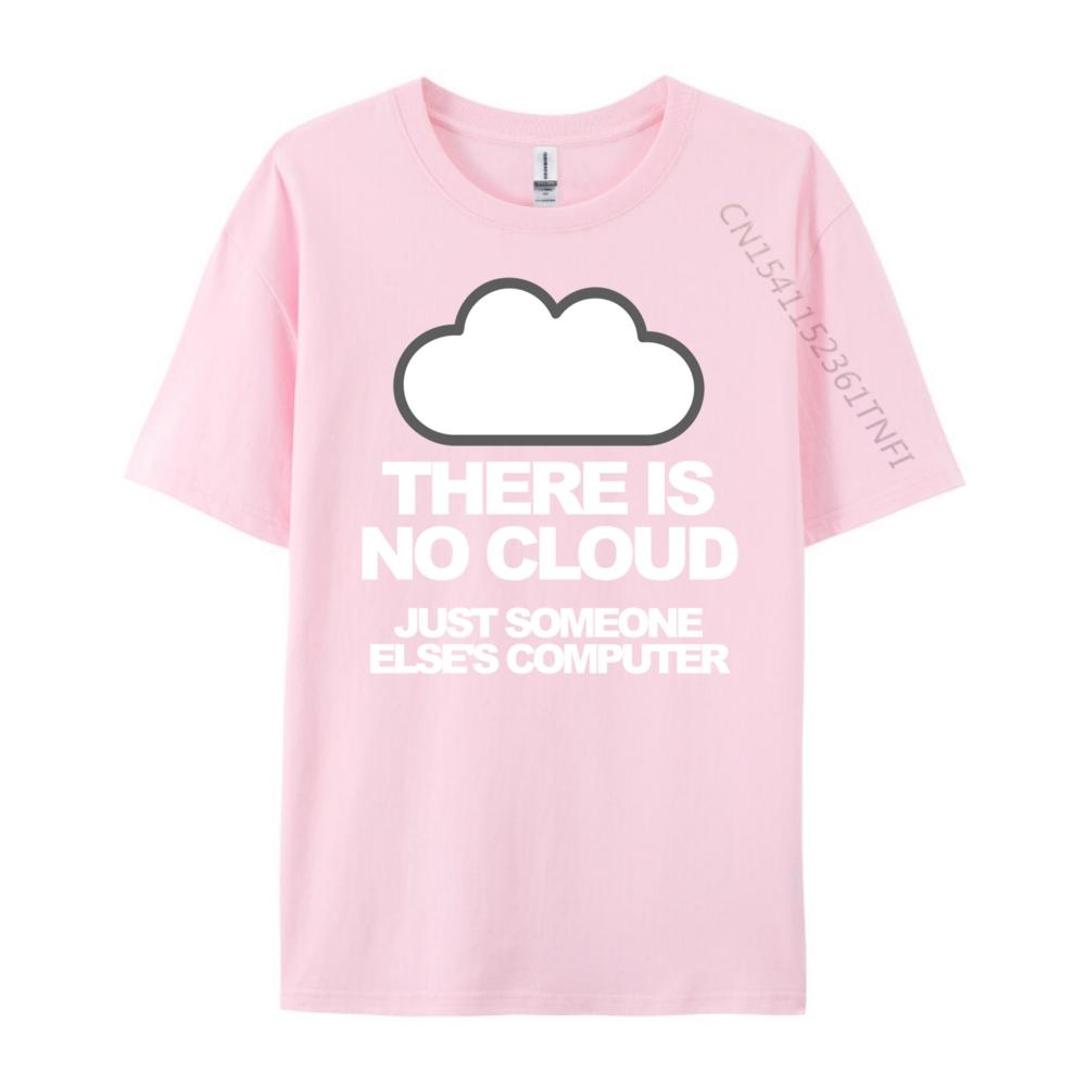 Tech Humor There Is No Cloud Just Someone Else Computer Graphic T Shirts Men Mens Clothing Family Loose