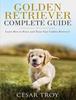 كتاب Golden Retriever Complete Guide : Learn How To Raise and Train Your Golden Retriever