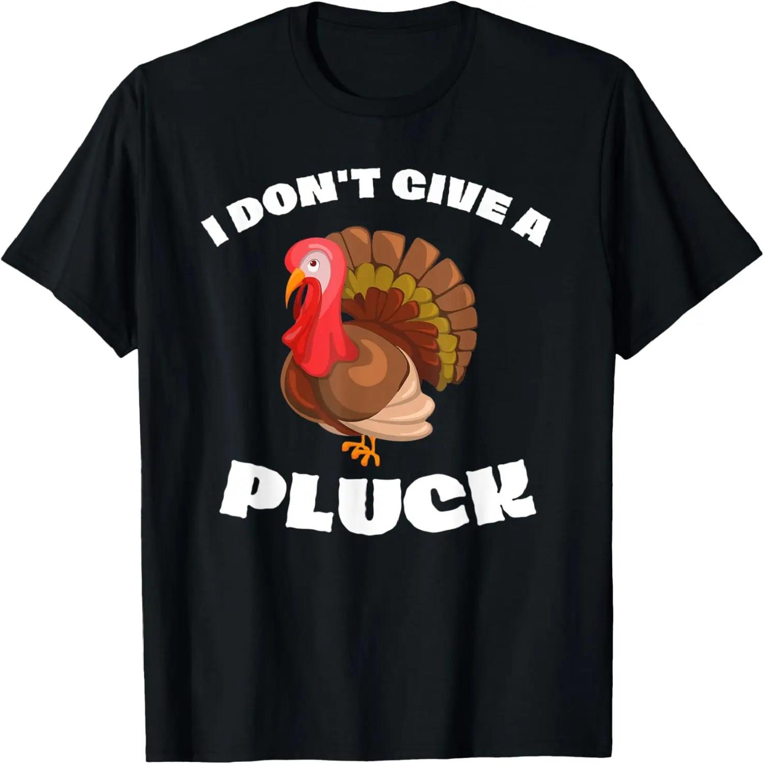 Mens Mens Funny I Don t Give A Pluck Thanksgiving Day Sarcastic T-Shirt S чёрный