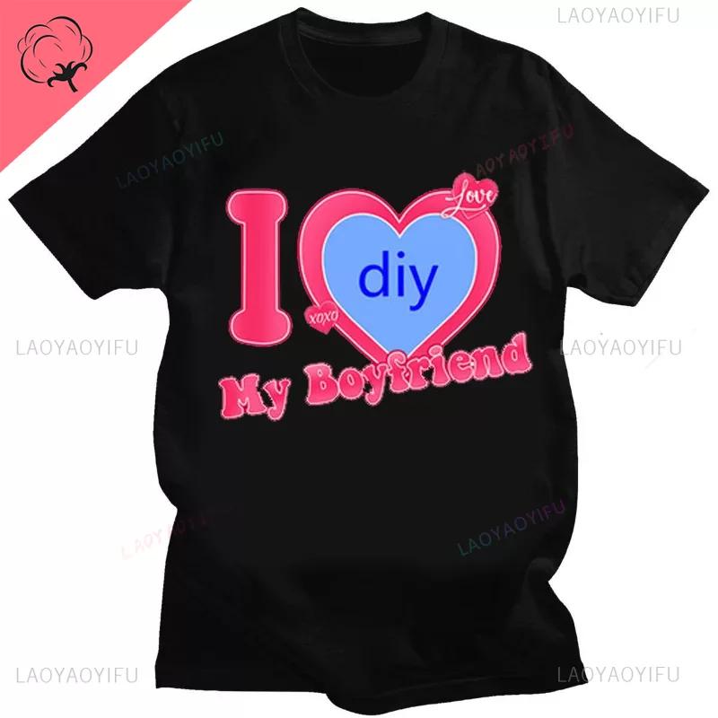 DIY CUSTOMIZE Printed Streetwear Couple T-shirt I Love My Boyfriend Girlfriend Customize Picture Cotton Tshirt Women Men Tops