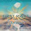 The First Rays At Dawn by Ellen Macias Paperback Book 9781800168695