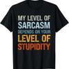 Sarcastic Humor My Level Of Sarcasm Funny Quote T Shirt Vintage Versatile Casual Slightly Soft Homme Stylish