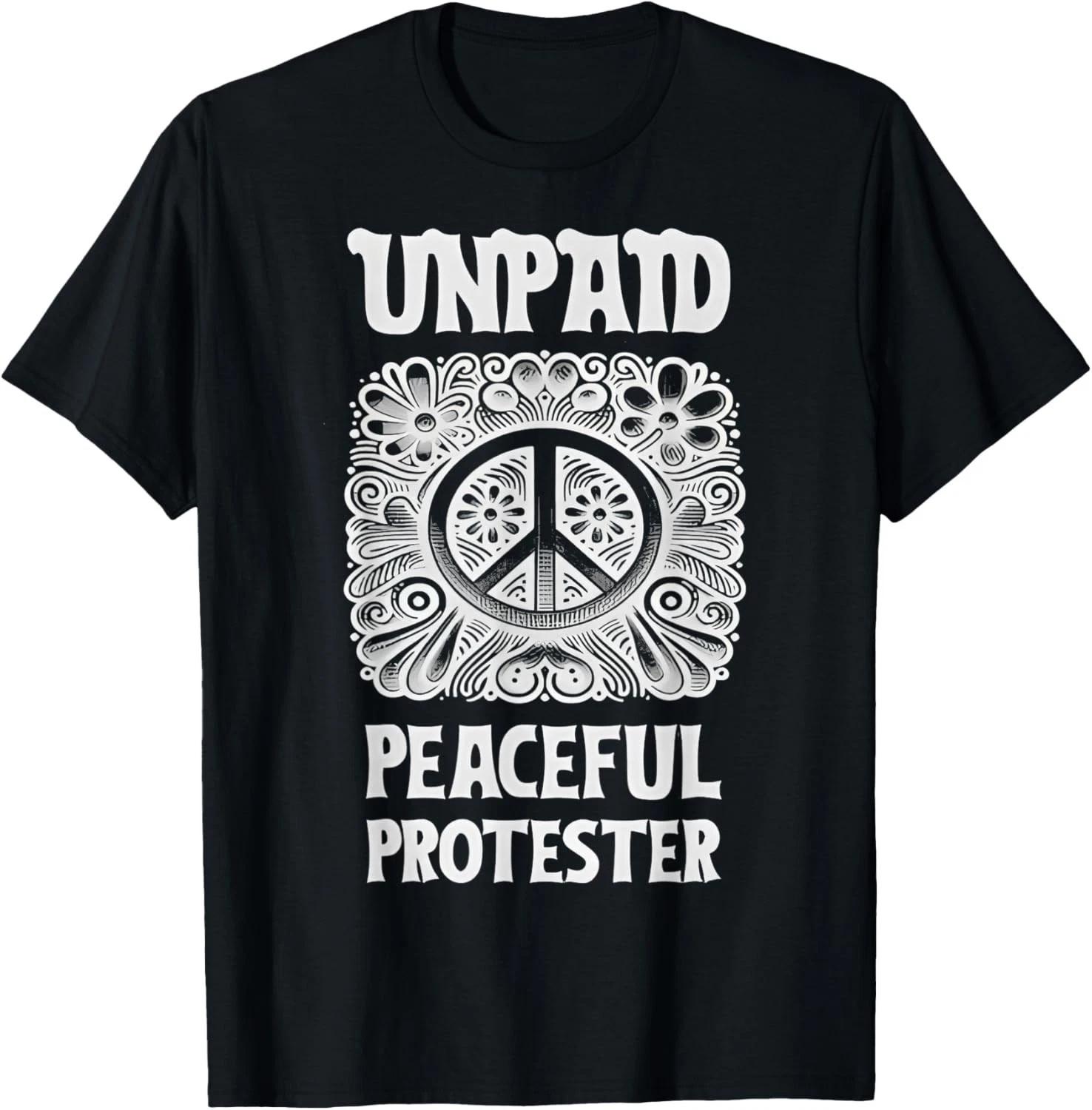 Funny For Design Unpaid Peaceful Protester Tee Gift Unisex T-Shirt S
