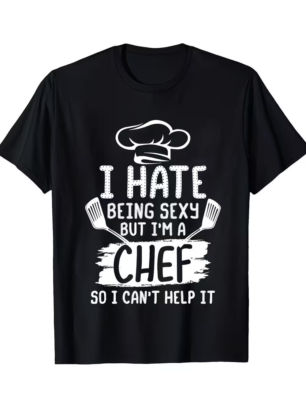 Funny Chef Saying Men s T-Shirt -  I Hate Being Sexy But I m a Chef  Graphic Print S