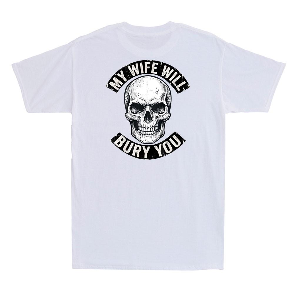 My Wife Will Bury You Funny Husband Quote Skull Print On Back Unisexs Tshirt