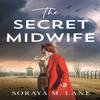 The Secret Midwife by Soraya M. Lane Paperback Book 9781662504068