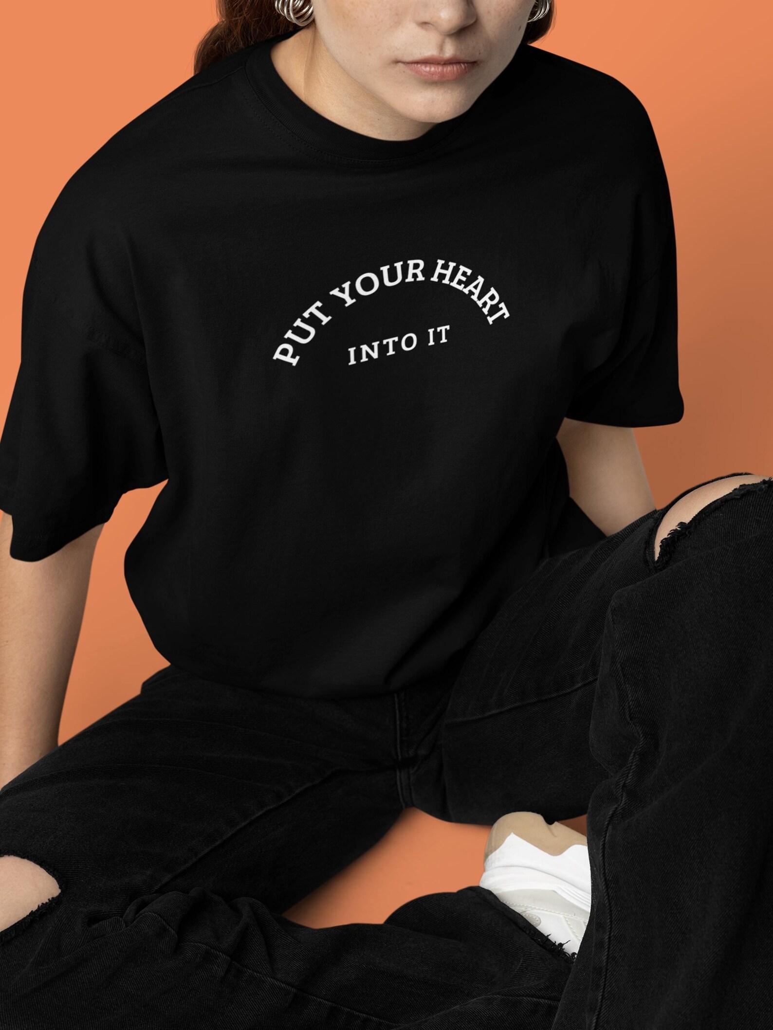 Oversized Boxy T-Shirt Put your heart - into it | Unisex Cotton Tee 3XL