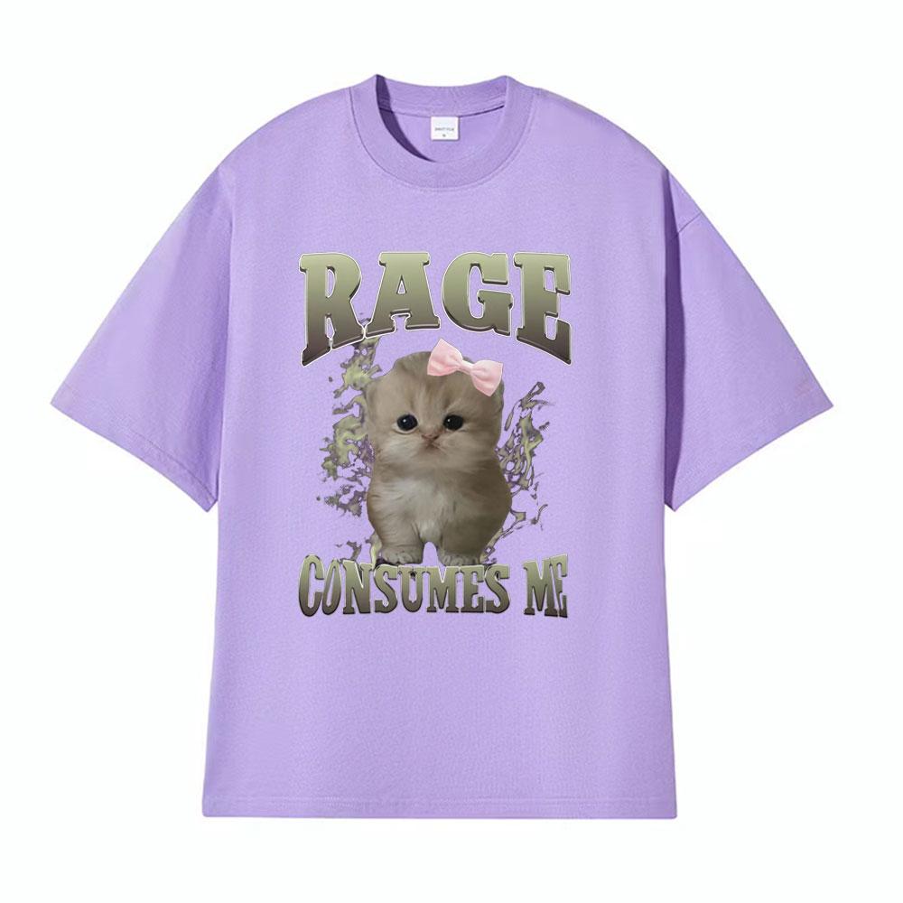Rage Consumes Me Funny Gifts Cat Meme T Shirt Unisex Fashion Kawaii Tshirts Men Short Sleeve Casual Cotton Oversized Tshirt