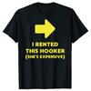 Funny I Rented This Hooker Classic T Shirts Men Women Pure Cotton Humor Streetwear Tee Shirt Short Sleeve Unisex Loose Clothing