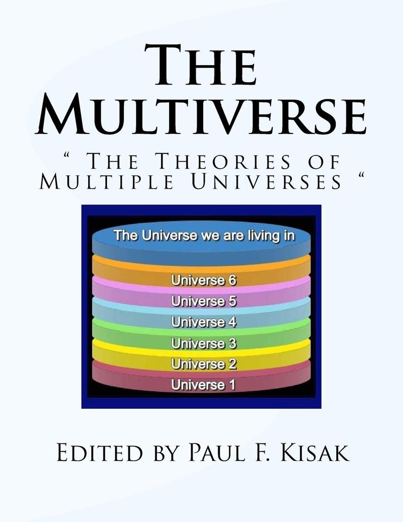The Multiverse: "The Theories of Multiple Universes