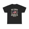 No Kings In America Since 1776 Graphic T Shirt Unisex Heavy Cotton Tee Gift