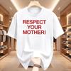 Respect Your Mother Retro Y2K Tee Funny Mother Day Gift Tshirt WoUnisex Crewneck Cotton Short Sleeve Modern and Trendy Tshirt