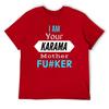 Mother's Day I Am Your KARMA Unisex Lightweight Tees Classic T-shirt Fresh  Sport  Joke Travel USA Size