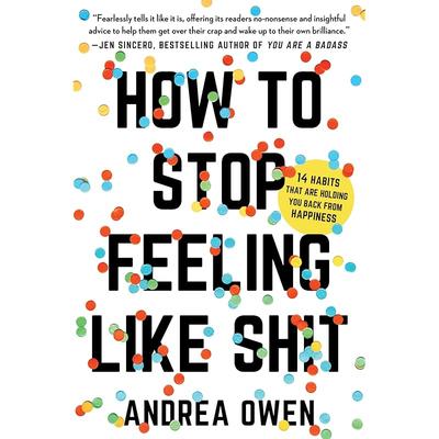 How To Stop Feeling Like Sh*t - For Everyone