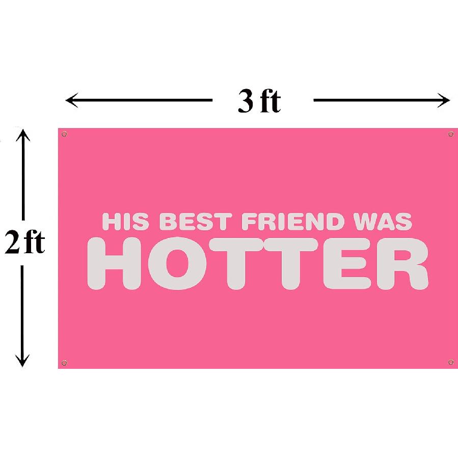 

His Best Friend Was Hotter Flag 2x3FT Pink Funny Cool Girl Flag for Bedroom Room Wall Double Sewing Edges and 4 Shiny Brass Grommets (2x3FT)