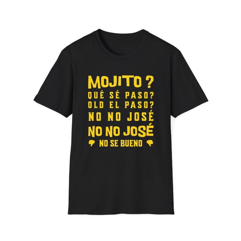 Fashion personalized T-shirt T shirt Mojito que se paso? Old el paso? No no S