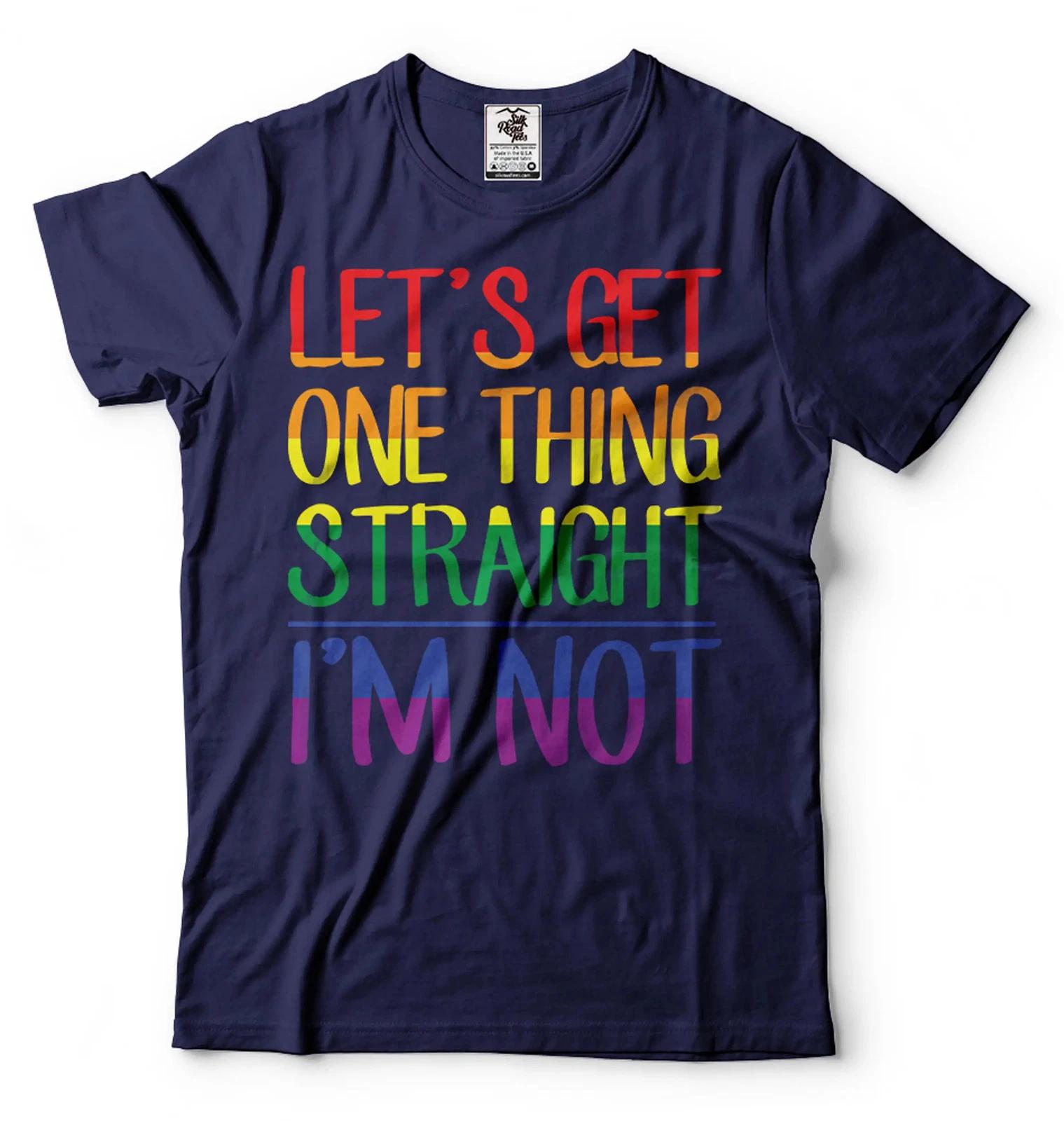 

Let s Get One Thing Straight I m Not Shirt Funny LGBT Shirt LGBTQ Rainbow Shirt M