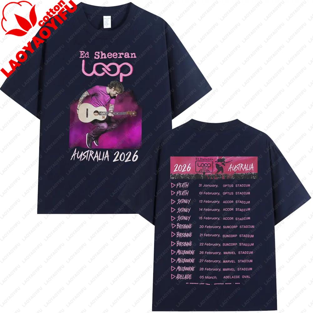 Tour 2026 Album Ed Sheeran Loop Australia Tour Merch T Shirts Fans Gifts Unisexs Unisex Fashion Hip Hop Tees Cotton Oversized Tops