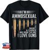 Funny I'm Ammosexual Guns Lover Enthusiast Second Amendment T-Shirt