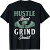 Hustle Hard Grind Smart Loving Money T-Shirt