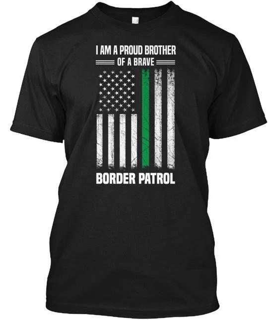 

Proud Brother Of A Border Patrol T TTshirt Made in the USA Size S to 5XL S