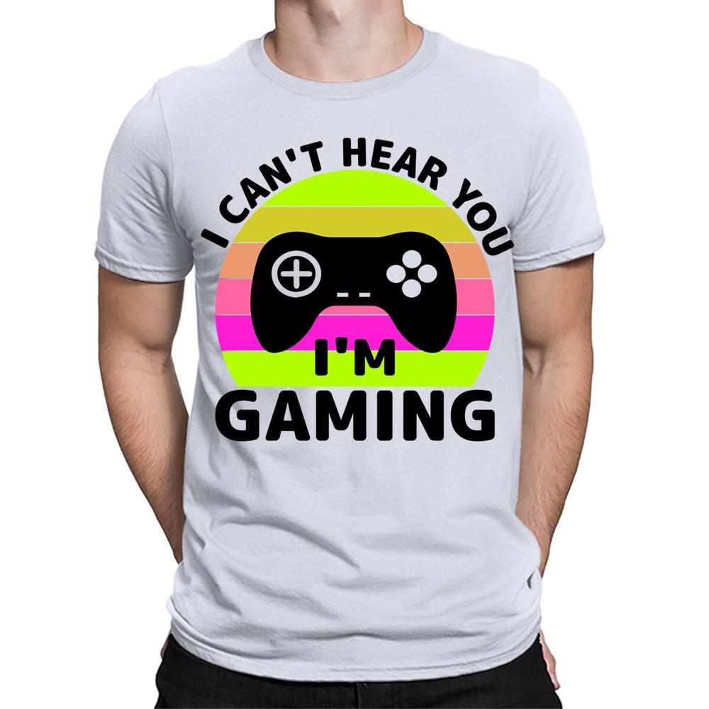 I Cant Hear You Im Gaming Gamer Video Game Lover Funny Mens TShirts Top TA89 2XL