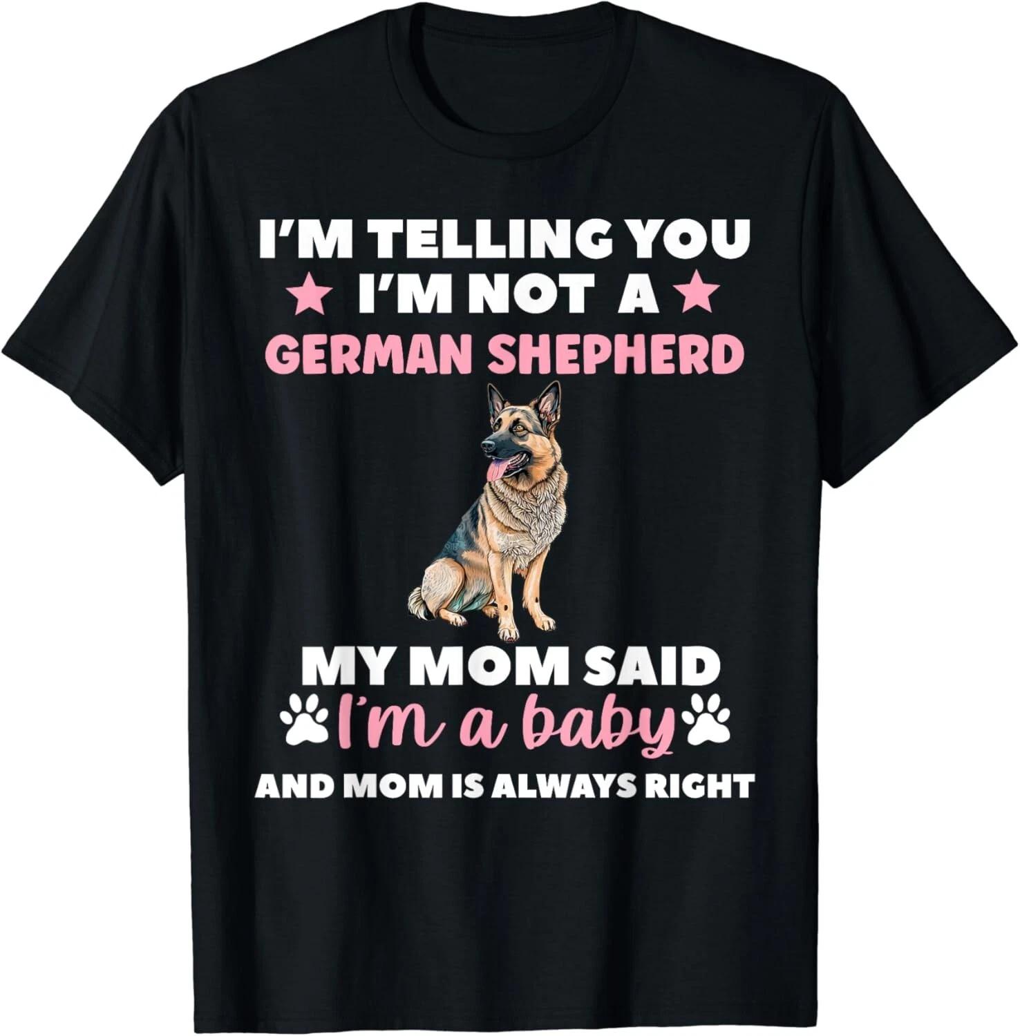 I AM TELLING YOU IM NOT A GERMAN SHEPHERD MY MOM SAID Gift Unisex T-Shirt 2XL